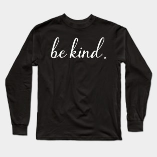 Be Kind Long Sleeve T-Shirt